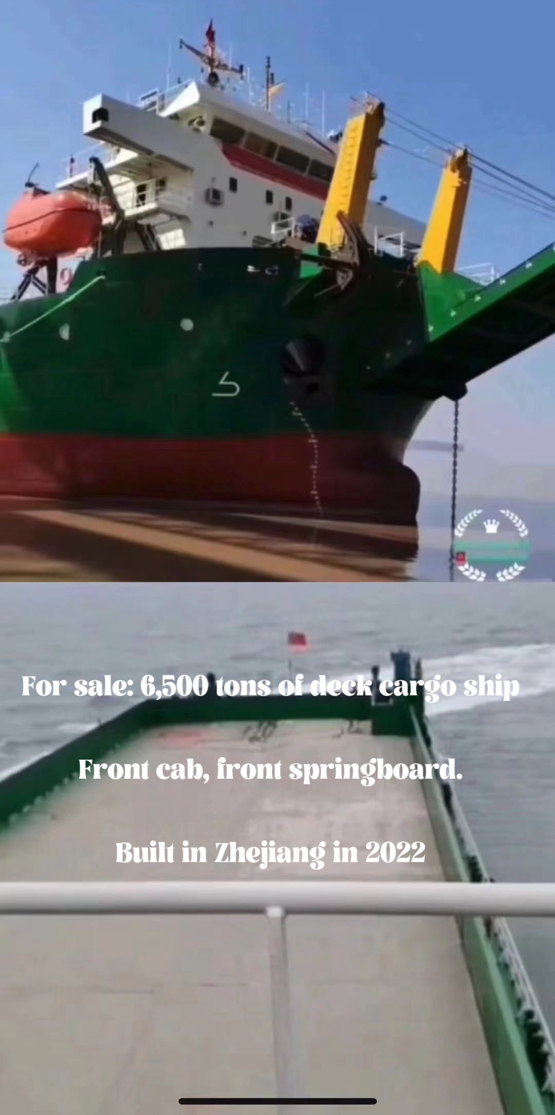 For sale: 6,500 tons of deck cargo ship  Front cab, front springboard.  Built in Zhejiang in 2022