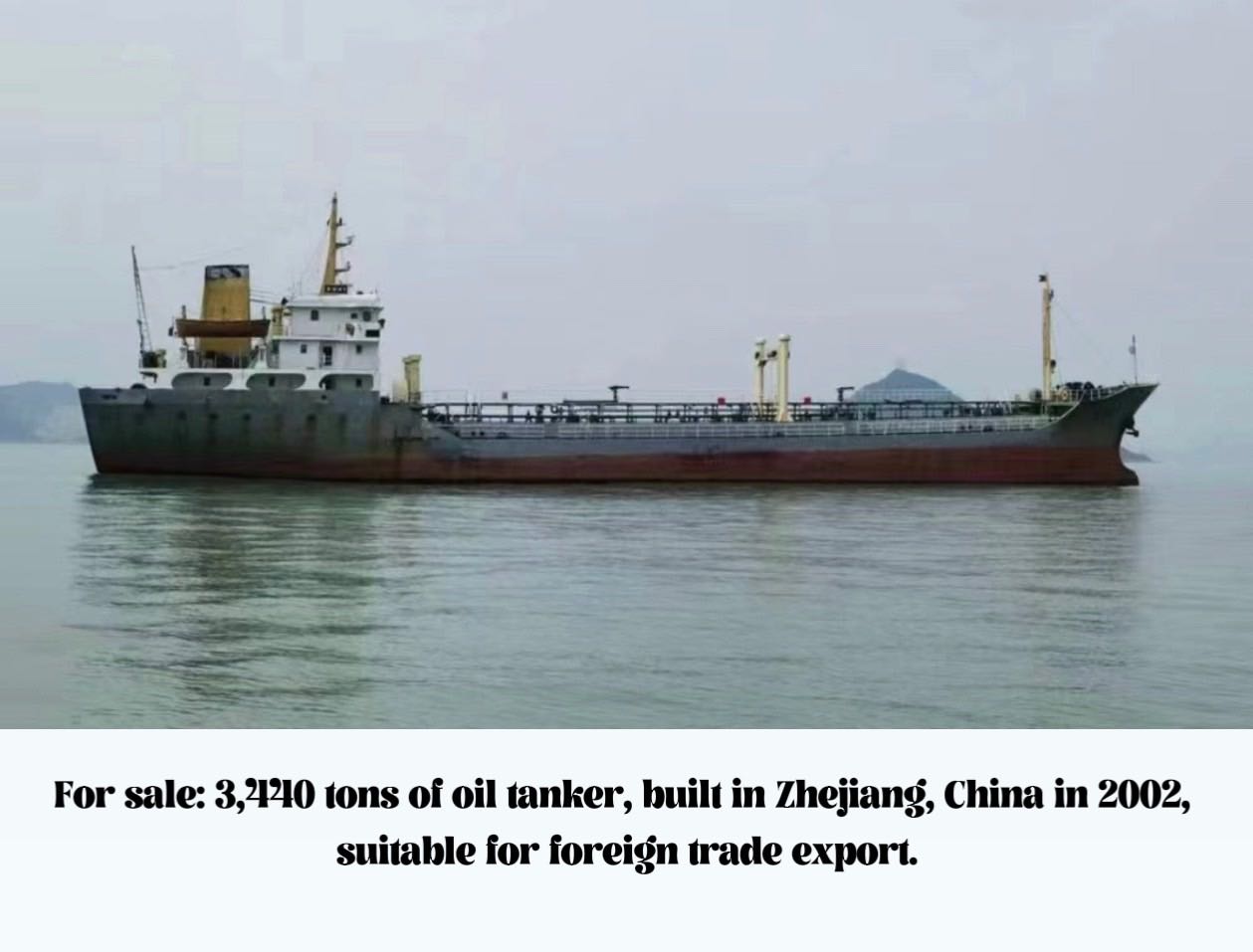 For sale: 3,440 tons of oil tanker, built in Zhejiang, China in 2002, suitable for foreign trade exp