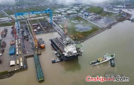 启东中远海工FPSO N518项目艏艉总段启拖合拢,中国海工企业排名